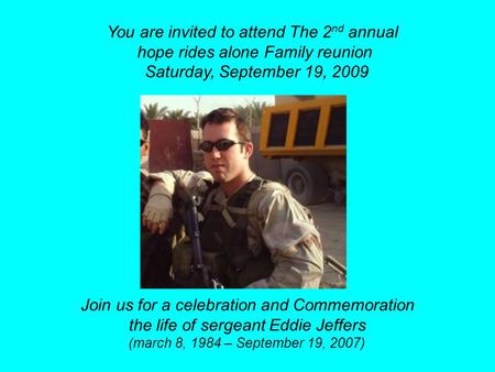 You are invited to attend The 2 nd annual hope rides alone Family reunion Saturday, September 19, 2009 Join us for a celebration and Commemoration the.