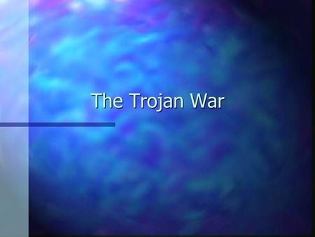 The Trojan War. n The Trojan War actually occurred: The city of Troy fell into the hands of the Greeks. n Archaeologists have found historical evidence.