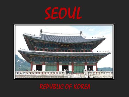 SEOUL REPUBLIC OF KOREA GYEONGBOKGUNG PALACE GYEONGBOKGUNG PALACE – ROYAL BANQUET HALL.