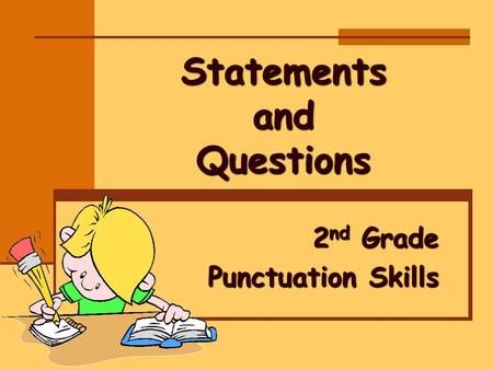 Statements and Questions 2 nd Grade Punctuation Skills.