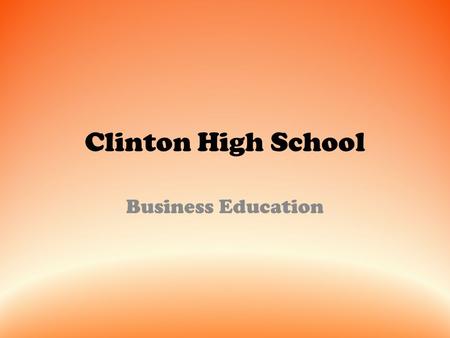 Clinton High School Business Education. BUSINESS EDUCATION CLASSES.