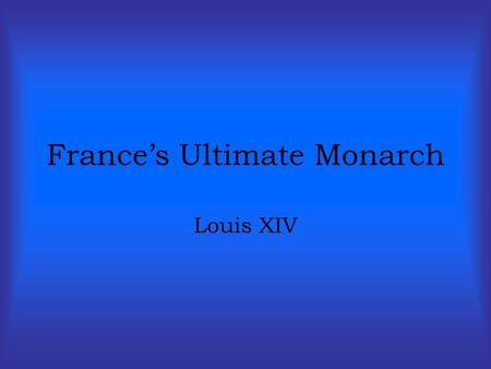 France’s Ultimate Monarch