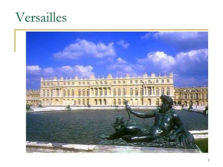 1 Versailles. 2 Outline Introduction Part I. Louis XIV, the Sun King Part II. Versailles, center of power Part III. The Hall of mirrors Conclusion References.