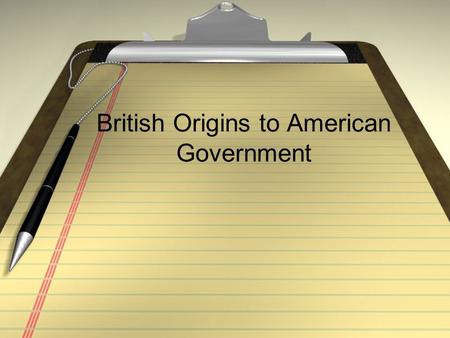 British Origins to American Government