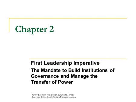 Chapter 2 First Leadership Imperative The Mandate to Build Institutions of Governance and Manage the Transfer of Power Family Business, First Edition,