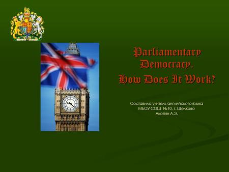 Parliamentary Democracy. How Does It Work?