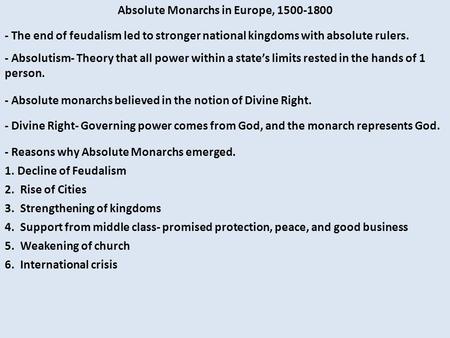 Absolute Monarchs in Europe, 1500-1800 - The end of feudalism led to stronger national kingdoms with absolute rulers. - Absolutism- Theory that all power.