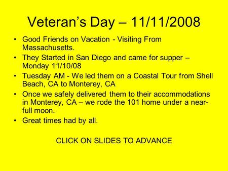 Veteran’s Day – 11/11/2008 Good Friends on Vacation - Visiting From Massachusetts. They Started in San Diego and came for supper – Monday 11/10/08 Tuesday.