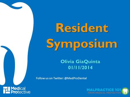 Olivia GiaQuinta 01/11/2014 Resident Symposium Follow us on
