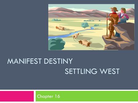 Manifest Destiny Settling West