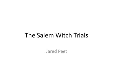The Salem Witch Trials Jared Peet. Warm Up: Were the colonists pioneers or conquerors? Pioneer Definition: a person who is among the first to explore.