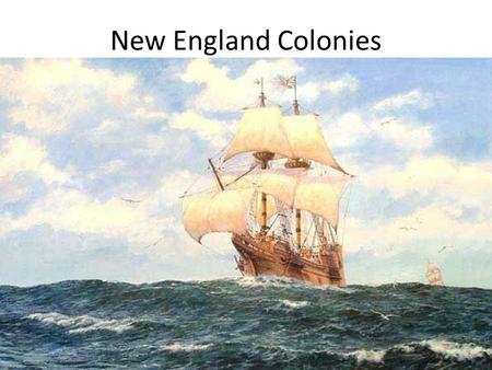 New England Colonies. I. The Pilgrims A.Were separatists splitting from the Church of England 1.Too much like the catholic church. B.Asked Virginia Company.