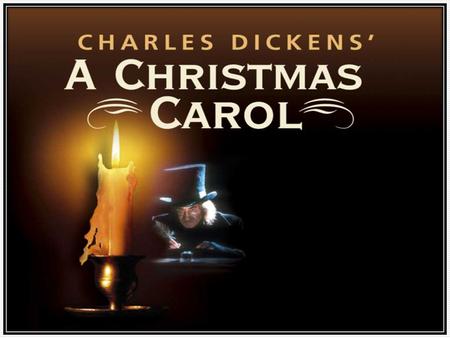 A Christmas Carol By: Charles Dickens. Characters Ebenezer Scrooge: hard hearted, miserly ...