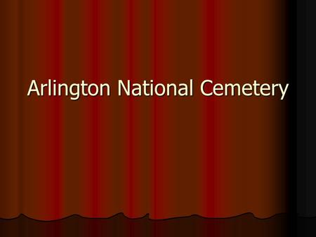 Arlington National Cemetery. Location Washington D.C.
