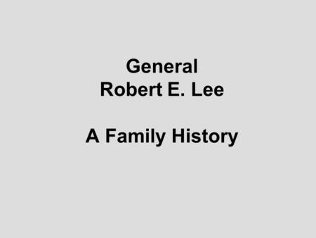 General Robert E. Lee A Family History