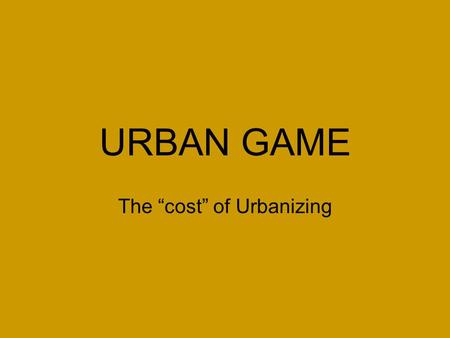 The “cost” of Urbanizing