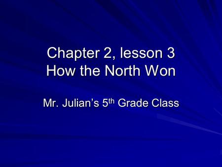Chapter 2, lesson 3 How the North Won