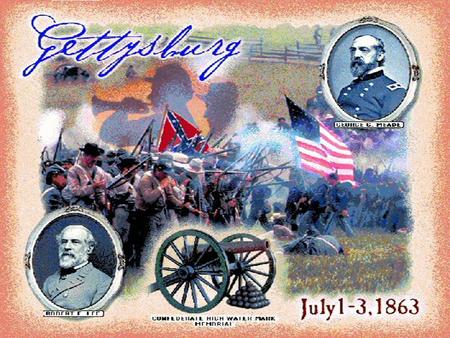 · Gen. Robert E. Lee decided to attack the Union in Gettysburg, PA, in July of 1863.