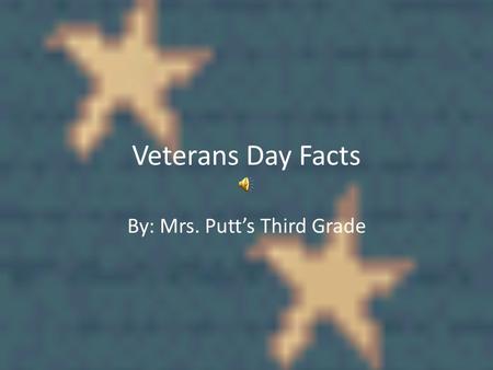 Veterans Day Facts By: Mrs. Putt’s Third Grade. All about army By kyle.