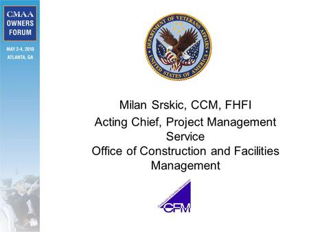 Milan Srskic, CCM, FHFI Acting Chief, Project Management Service Office of Construction and Facilities Management.