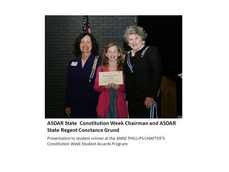 ASDAR State Constitution Week Chairman and ASDAR State Regent Constance Grund Presentation to student winner at the ANNE PHILLIPS CHAPTER’S Constitution.