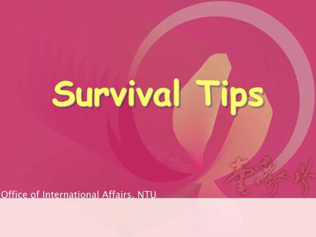 Survival Tips. 2 On-Campus Post Office and Bank Shiao Fu 小福 Post Office ( 郵局 ) MRT Station 捷運站 Post Office ( 郵局 ) Lu-Ming Guest House 鹿鳴堂 Hwa-Nan Bank.