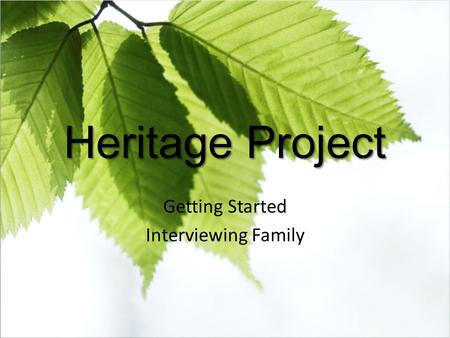 Heritage Project Getting Started Interviewing Family.