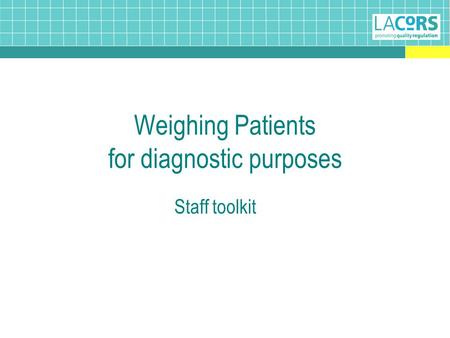 Weighing Patients for diagnostic purposes Staff toolkit.