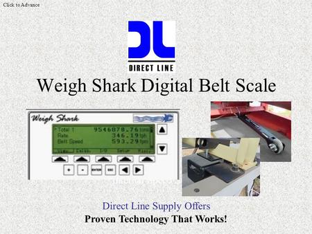 Direct Line Supply Offers Weigh Shark Digital Belt Scale Internal Speed Sensor Proven Technology That Works! Click to Advance.