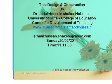 Test Design & Construction By Dr.abdul Hussein shaker Habeeb College of Education - University of Kufa Center for Development of Teaching www. Kuiraq.omc/staff/abdlhussain.