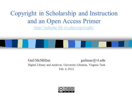 Copyright in Scholarship and Instruction and an Open Access Primer   Gail