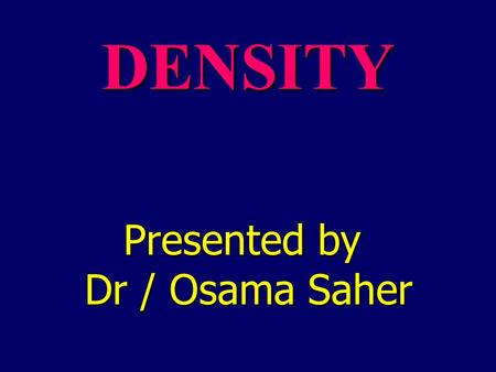 DENSITY Presented by Dr / Osama Saher. Items to be discussed today: Exp.I. Determination of the density of a given liquid at a definite temperature using.