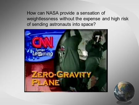 How can NASA provide a sensation of weightlessness without the expense and high risk of sending astronauts into space?