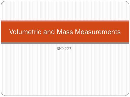 Volumetric and Mass Measurements