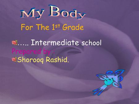 For The 1 st Grade ….. Intermediate school Prepared by : Shorooq Rashid.