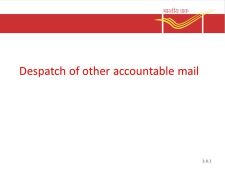 Despatch of other accountable mail 2.8.1. Insured letters are not dispatched loose. They are enclosed in specially designed envelopes known as “Insured.