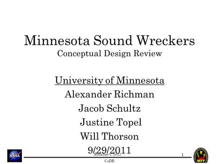 RockSat-C 2012 CoDR Minnesota Sound Wreckers Conceptual Design Review University of Minnesota Alexander Richman Jacob Schultz Justine Topel Will Thorson.