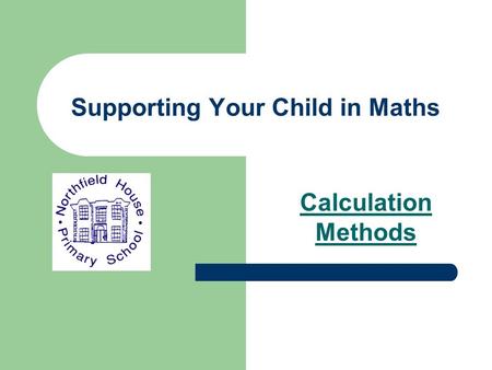 Supporting Your Child in Maths Calculation Methods.