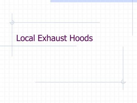 Local Exhaust Hoods. 2 Introduction:  Designed to capture and remove harmful emissions from various processes prior to their escape into the workplace.