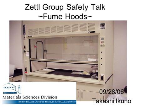 Zettl Group Safety Talk ~Fume Hoods~ 09/28/06 Takashi Ikuno.