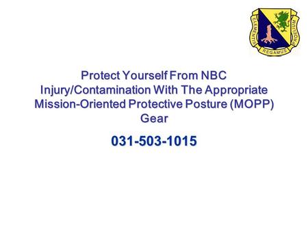 Protect Yourself From NBC Injury/Contamination With The Appropriate Mission-Oriented Protective Posture (MOPP) Gear 031-503-1015.