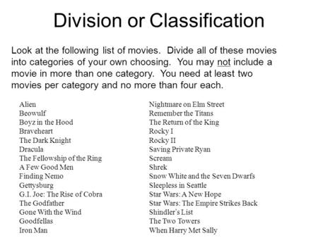 Division or Classification Look at the following list of movies. Divide all of these movies into categories of your own choosing. You may not include a.