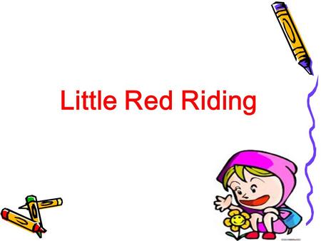 Little Red Riding. Aside-Joyce Little red riding hood-Hanna Mother & Grandma-Niya Wolf-Ulica.