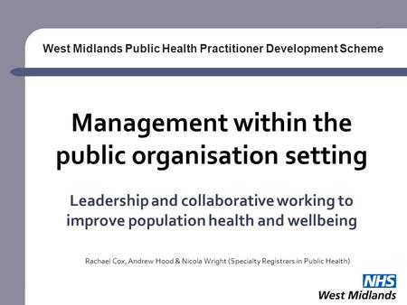 Management within the public organisation setting Leadership and collaborative working to improve population health and wellbeing West Midlands Public.