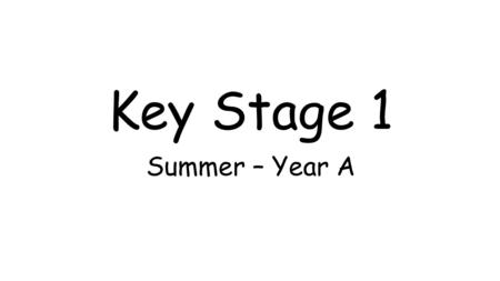 Key Stage 1 Summer – Year A. Science Year 1: Continuous Provision Nature Table – Plants & Seasons.