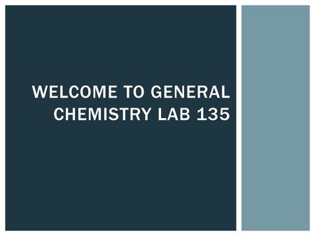 WELCOME TO GENERAL CHEMISTRY LAB 135. Amanda MacPherson     Website: faculty.ycp.edu/~astambau  Office Hours: