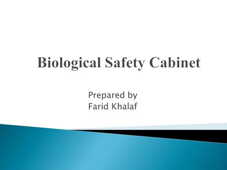 Prepared by Farid Khalaf.  Protect the worker.  Protect the sample being analyzed.  Protect the environment.