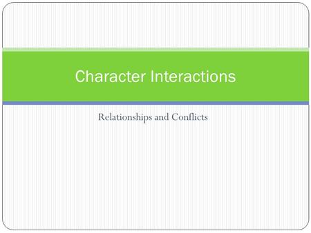 Relationships and Conflicts Character Interactions.