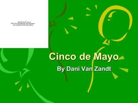 Cinco de Mayo By Dani Van Zandt Culture Culture is different in all different places. Some things that are different are that here we have different.