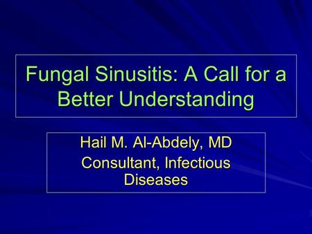 Fungal Sinusitis: A Call for a Better Understanding